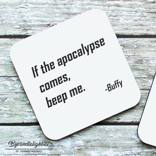 If the Apocalypse comes Buffy Hardwood Coasters