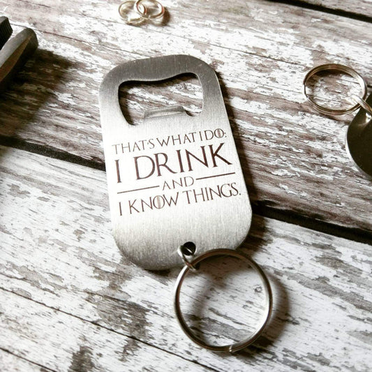 That's What I do: I drink and I know things - Tyrion Lannister Bottle Opener - ByCandlelight27